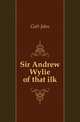 Sir Andrew Wylie of that ilk, Galt John 