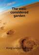 The well-considered garden .., King Louisa Yeomans 