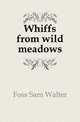 Whiffs from wild meadows, Foss Sam Walter 