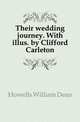 Their wedding journey. With illus. by Clifford Carleton, Howells, William Dean, 1837-1920 