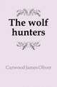 The wolf hunters, Curwood James Oliver 