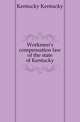 Workmen's compensation law of the state of Kentucky, Kentucky Kentucky 