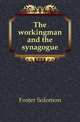 The workingman and the synagogue, Foster Solomon 