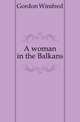 A woman in the Balkans, Gordon Winifred 