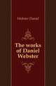 The works of Daniel Webster, Webster, Daniel 