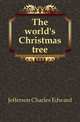 The world's Christmas tree, Jefferson Charles Edward 