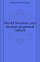 World literature and its place in general culture, Moulton Richard Green 
