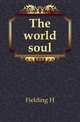The world soul, Fielding, H. (Harold), 1859-1917 