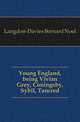 Young England, being Vivian Grey, Coningsby, Sybil, Tancred, Langdon-Davies Bernard Noel 