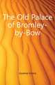 The Old Palace of Bromley-by-Bow, Godman Ernest 