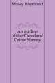 An outline of the Cleveland Crime Survey, Moley Raymond 