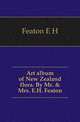 Art album of New Zealand flora. By Mr. & Mrs. E.H. Featon, Featon E H 