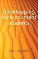 Bookkeeping for accountant students, Dicksee Lawrence Robert 