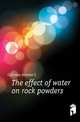 The effect of water on rock powders, Cushman Allerton S. 
