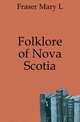 Folklore of Nova Scotia, Mary L. Fraser 