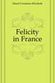 Felicity in France, Maud Constance Elizabeth 