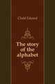 The story of the alphabet, Clodd Edward 