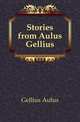 Stories from Aulus Gellius, Gellius Aulus 