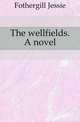 The wellfields. A novel, Fothergill Jessie 