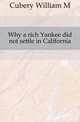 Why a rich Yankee did not settle in California, Cubery William M. 
