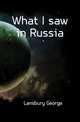 What I saw in Russia, Lansbury George 