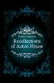 Recollections of Auton House, Hoppin Augustus 