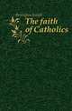The faith of Catholics, Berington Joseph 