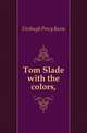 Tom Slade with the colors,, Fitzhugh Percy Keese 