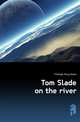 Tom Slade on the river, Fitzhugh Percy Keese 