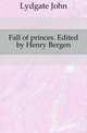 Fall of princes. Edited by Henry Bergen, Lydgate John 