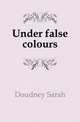 Under false colours, Doudney Sarah 
