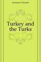Turkey and the Turks, Ferriman Z Duckett 
