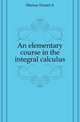 An elementary course in the integral calculus, Murray Daniel A 