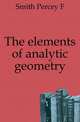 The elements of analytic geometry, Percey F. Smith 