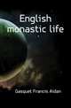 English monastic life, Gasquet Francis Aidan 