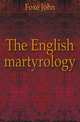 The English martyrology, Foxe John 