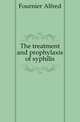 The treatment and prophylaxis of syphilis, Fournier Alfred 