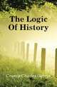 The Logic Of History, Crump Charles George 