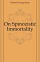 On Spinozistic Immortality, Fullerton George Stuart 