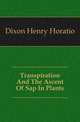 Transpiration And The Ascent Of Sap In Plants, Dixon Henry Horatio 