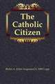 The Catholic Citizen, #John A. (John Augustus) b. 1880 Lapp 