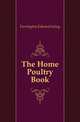 The Home Poultry Book, Farrington Edward Irving 