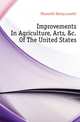 Improvements In Agriculture, Arts, &c. Of The United States, Ellsworth Henry Leavitt 