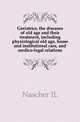 Geriatrics, the diseases of old age and their treatment, including physiological old age, home and institutional care, and medico-legal relations, I.L . Nascher 