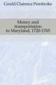 Money and transportation in Maryland, 1720-1765, Gould Clarence Pembroke 