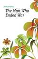 The Man Who Ended War, Hollis Godfrey 