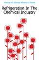 Refrigeration In The Chemical Industry, #George W. (George William) b. Daniels 