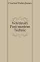 Veterinary Post-mortem Technic, Crocker Walter James 