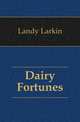 Dairy Fortunes, Landy Larkin 