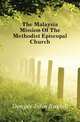 The Malaysia Mission Of The Methodist Episcopal Church, Denyes John Russell 